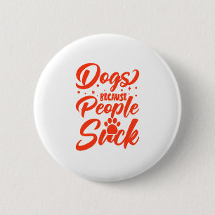 Badge Rond 5 Cm Chiens parce que les gens chassent