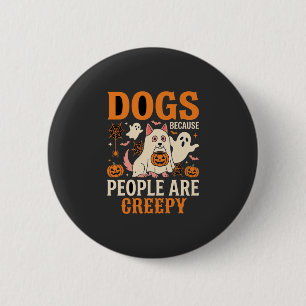 Badge Rond 5 Cm Chiens Parce que les Gens sont Flippants Fantôme d