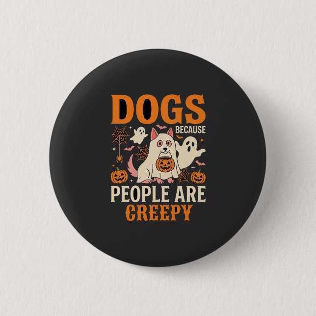 Badge Rond 5 Cm Chiens Parce que les Gens sont Flippants Fantôme d (Devant)