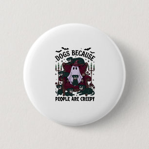 Badge Rond 5 Cm Chiens Parce que les Gens sont Flippants Haloween 