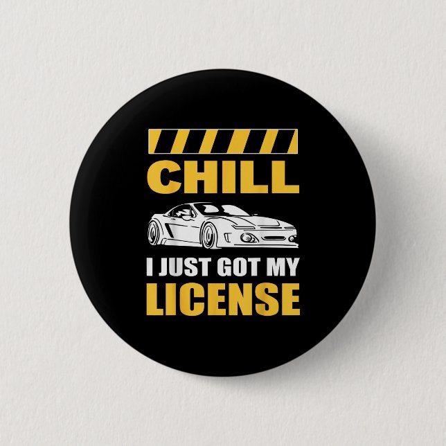 Badge Rond 5 Cm Chill I Just Got My License New Driver First Time  (Devant)