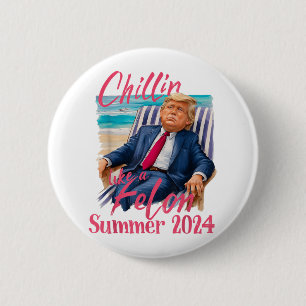 Badge Rond 5 Cm Chillin Comme Un Felon Drôle Trump Chemise Été Tru