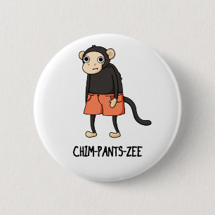 Badge Rond 5 Cm Chim-Pants-Zee Funny Chimpanzé Singe Pun