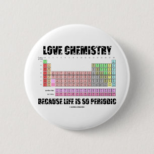 Badge Rond 5 Cm Chimie d'amour puisque la vie est si périodique
