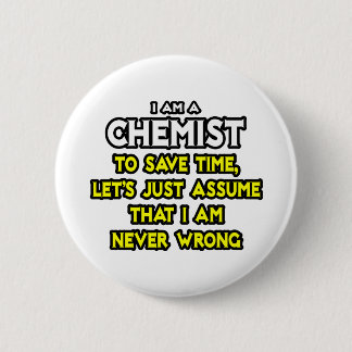 Badge Rond 5 Cm Chimiste...Supposons Que Je Ne Me Trompe Jamais