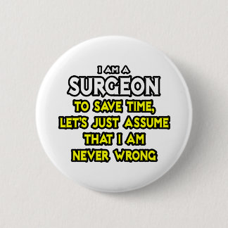 Badge Rond 5 Cm Chirurgien...Supposons Que Je Ne Me Trompe Jamais