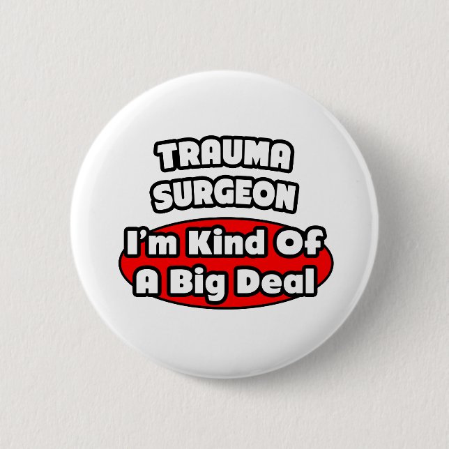 Badge Rond 5 Cm Chirurgien traumatique...Big Deal (Devant)