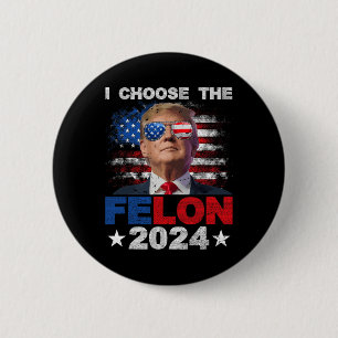 Badge Rond 5 Cm Choisissez Le Felon 2024 Soutenez Trump 2024 Conda