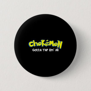 Badge Rond 5 Cm Chokemon Gotta Tap Em All - Jiu Jitsu Mma Bjj Kick