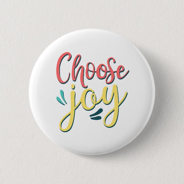 Badge Rond 5 Cm Choose Joy Choose Happy stay positive joyful (Devant)