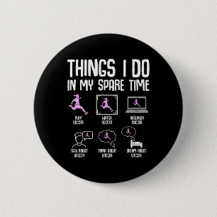 Badge Rond 5 Cm Choses que je fais pendant mon temps libre Footbal