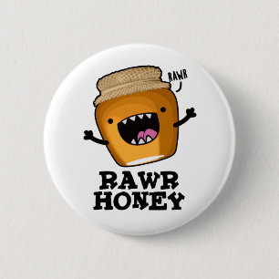 Badge Rond 5 Cm Chou de miel Rawy Funny Pun de miel cru