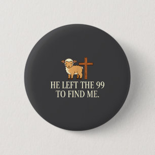 Badge Rond 5 Cm Chrétien Il A Quitté Les 99 Pour Me Trouver Agneau