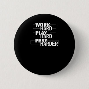 Badge Rond 5 Cm Chrétien Travaille Dur, Joue Dur, Priez Dur Essenc