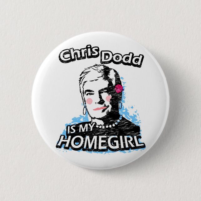 Badge Rond 5 Cm Chris Dodd est mon homegirl (Devant)