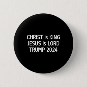 Badge Rond 5 Cm Christ est le roi Jésus est le Seigneur Trump 2024