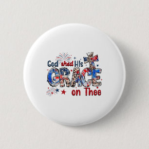 Badge Rond 5 Cm Christian 4 juillet Dieu A Partagé Sa Grâce Sur Le