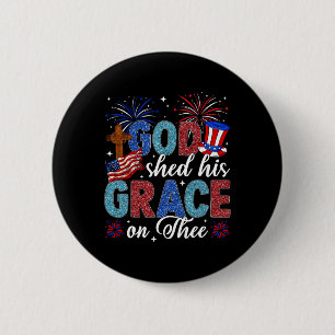 Badge Rond 5 Cm Christian 4 juillet Dieu A Partagé Sa Grâce Sur Le