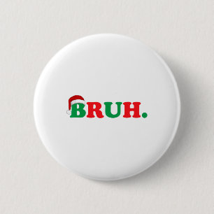 Badge Rond 5 Cm Christmas Bruh Funny Dire Mème Noël Famille Hommes