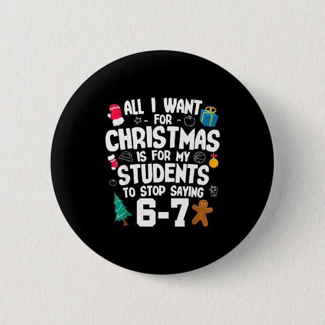 Badge Rond 5 Cm Christmas Is My Students To Stop Saying 67 _ Aweso (Devant)
