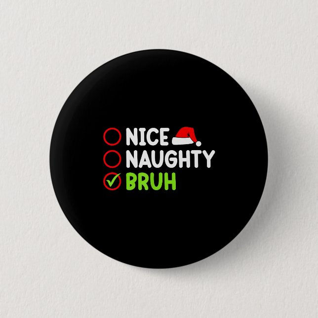 Badge Rond 5 Cm Christmas Nice Naughty Bruh Funny Xmas List Women  (Devant)