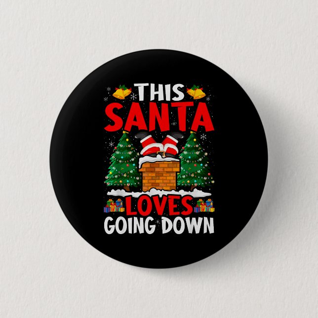 Badge Rond 5 Cm Christmas Santa Loves Going Down Chimney Funny Xma (Devant)