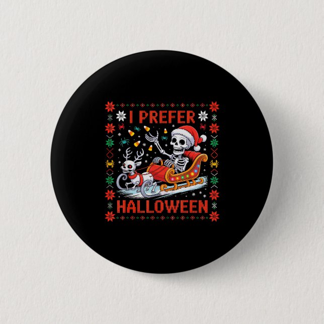 Badge Rond 5 Cm Christmas Skeleton I Prefer Halloween Ugly Christm (Devant)