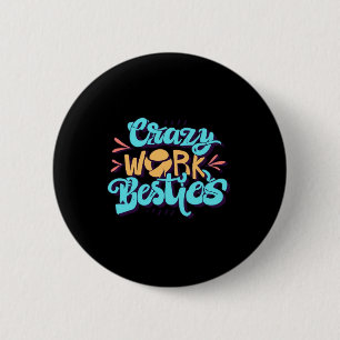 Badge Rond 5 Cm Chroniques Du Travail Fou Besties Travail Bestie C