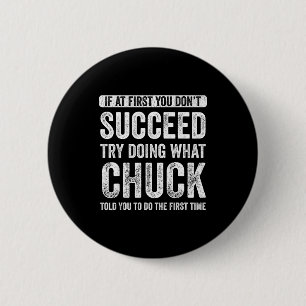 Badge Rond 5 Cm Chuck Si Au Début Vous N'y Arriverez Pas Essayez D