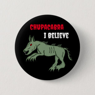 Badge Rond 5 Cm Chupacabra   Je crois