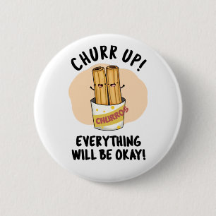 Badge Rond 5 Cm Churchill Up Tout Va Bien Être Drôle Churros Pun