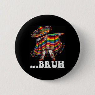 Badge Rond 5 Cm Cinco De Mayo Bruh Mexicain Garçon Dabbing Sombrer