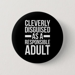 Badge Rond 5 Cm Citation amusante d'adulte responsable déguisé