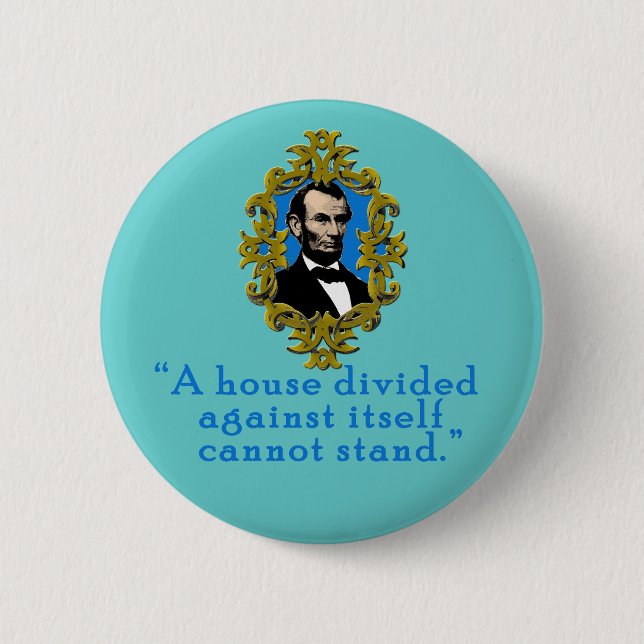 Badge Rond 5 Cm Citation d'Abraham Lincoln une Chambre divisée (Devant)
