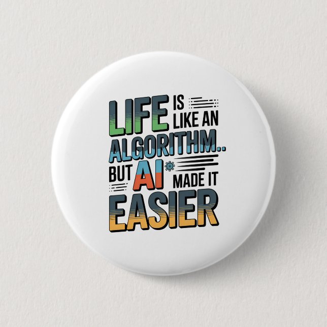 Badge Rond 5 Cm Citation D'Algorithme D'IA - La Vie Est Plus Facil (Devant)