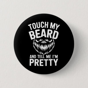 Badge Rond 5 Cm Citation de barbe amusante Touchez ma barbe et dit