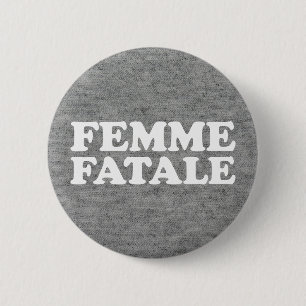 Badge Rond 5 Cm Citation de Femme Fatale