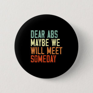 Badge Rond 5 Cm Citation de gym drôle Cher Abs, peut-être qu'un jo