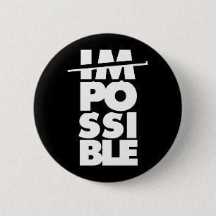Badge Rond 5 Cm Citation de motivation impossible