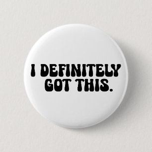 Badge Rond 5 Cm Citation de motivation noire "J'ai définitivement