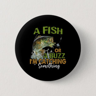 Badge Rond 5 Cm Citation de pêche drôle Un poisson ou un bourdonne
