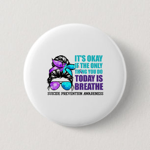Badge Rond 5 Cm Citation de sensibilisation au suicide Messy Bun