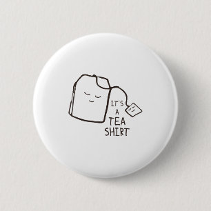 Badge Rond 5 Cm Citation de thé amusante, c'est un T-shirt de thé