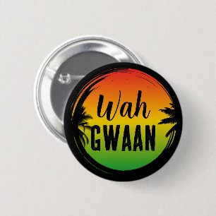 Badge Rond 5 Cm Citation de Wah Gwaan Jamaican Rasta Patois
