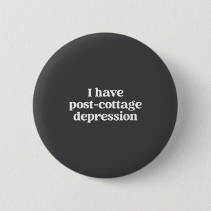 Badge Rond 5 Cm Citation drôle de dépression de cottage pour femme