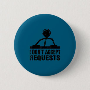 Badge Rond 5 Cm Citation drôle de dj - je n'accepte pas de demande