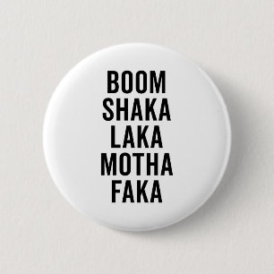 Badge Rond 5 Cm Citation drôle de Shaka Laka de boom