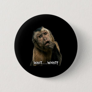 Badge Rond 5 Cm Citation drôle de singe slang attends quoi mème mi