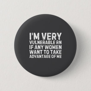 Badge Rond 5 Cm Citation drôle Je suis très vulnérable en ce momen