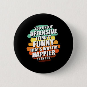 Badge Rond 5 Cm Citation drôle sarcastique humoristique offensante
